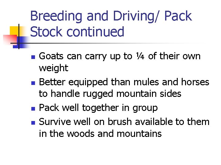 Breeding and Driving/ Pack Stock continued n n Goats can carry up to ¼