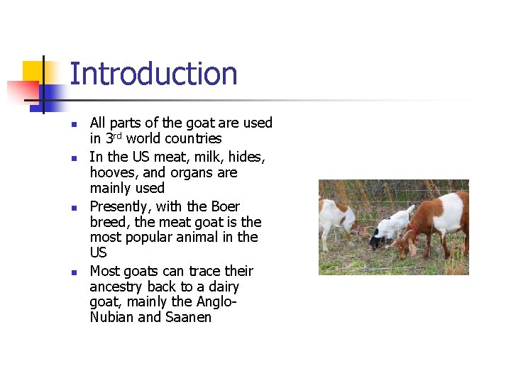 Introduction n n All parts of the goat are used in 3 rd world