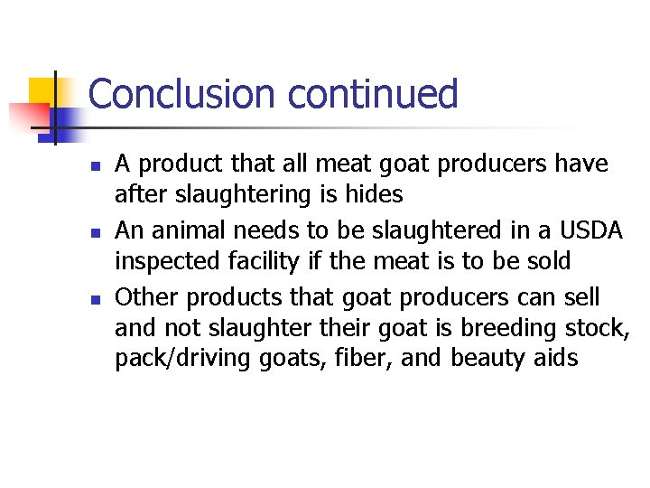 Conclusion continued n n n A product that all meat goat producers have after