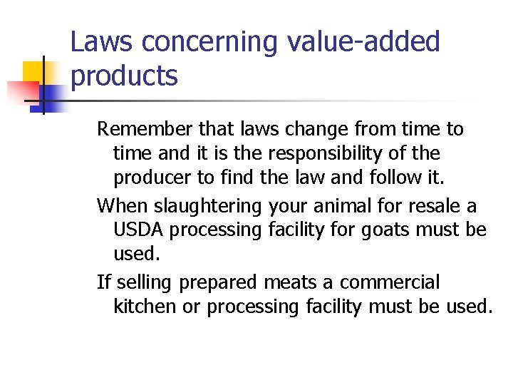 Laws concerning value-added products Remember that laws change from time to time and it