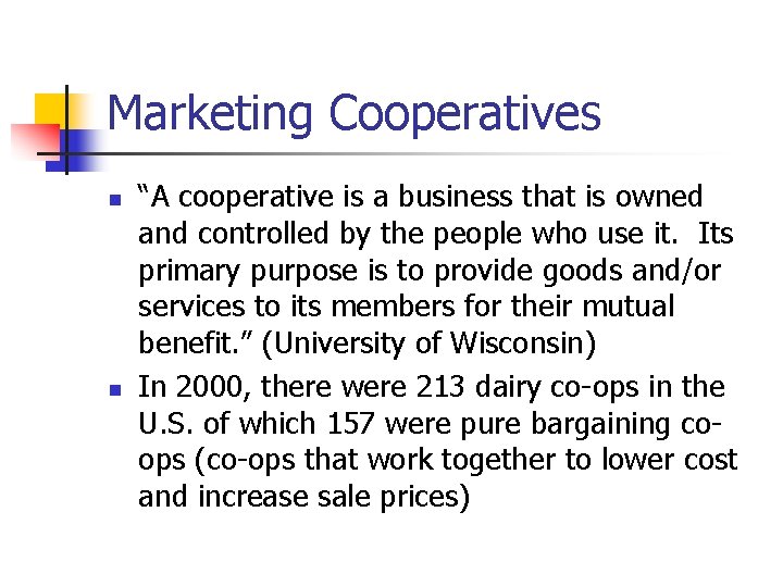 Marketing Cooperatives n n “A cooperative is a business that is owned and controlled