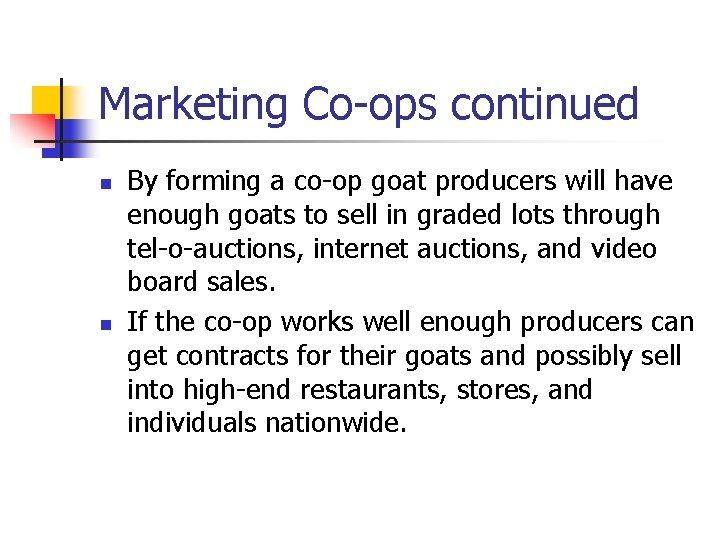 Marketing Co-ops continued n n By forming a co-op goat producers will have enough