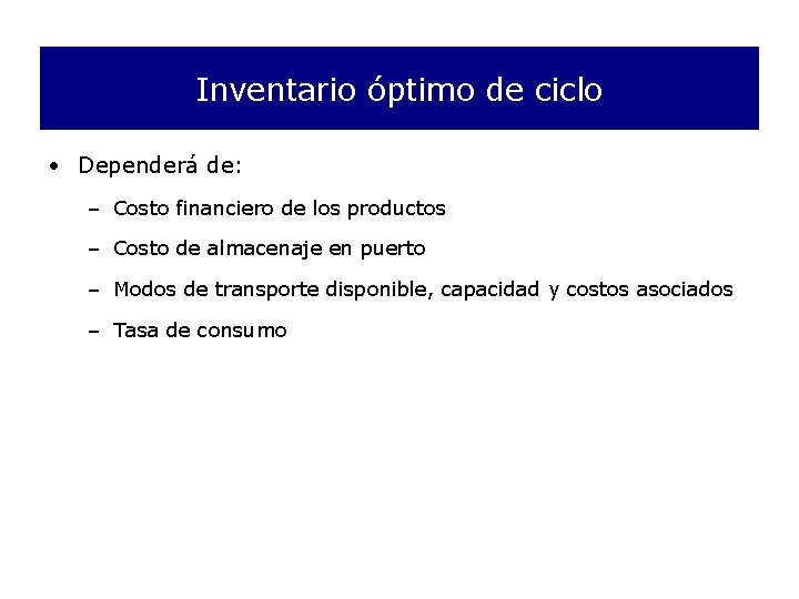 Inventario óptimo de ciclo • Dependerá de: – Costo financiero de los productos –