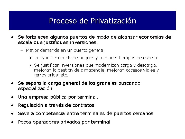 Proceso de Privatización • Se fortalecen algunos puertos de modo de alcanzar economías de