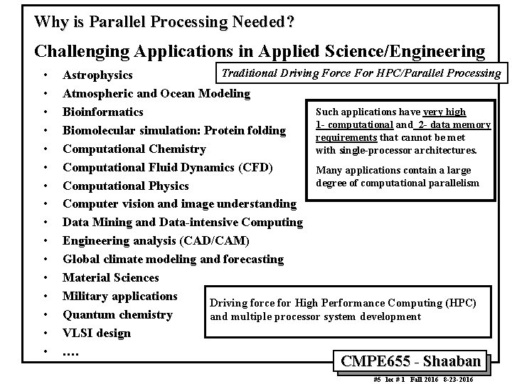 Why is Parallel Processing Needed? Challenging Applications in Applied Science/Engineering • • • •