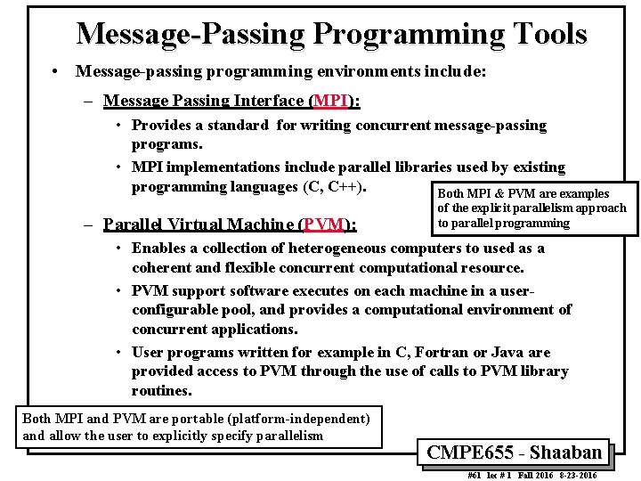 Message-Passing Programming Tools • Message-passing programming environments include: – Message Passing Interface (MPI): •