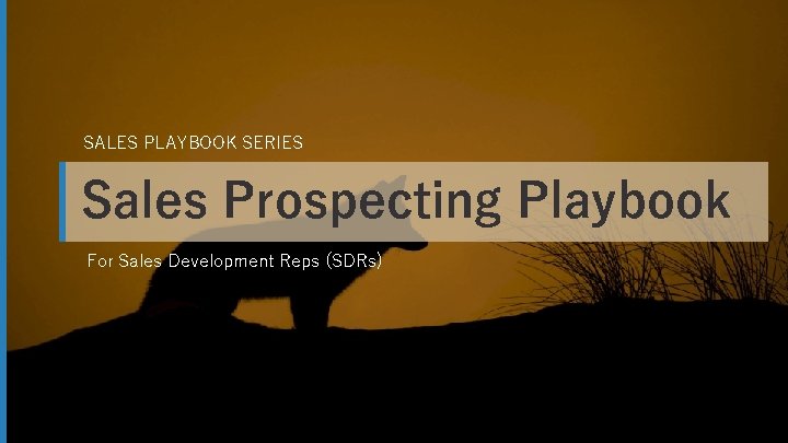 SALES PLAYBOOK SERIES Sales Prospecting Playbook For Sales Development Reps (SDRs) 