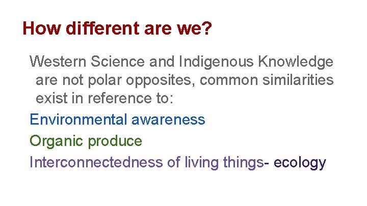 How different are we? Western Science and Indigenous Knowledge are not polar opposites, common