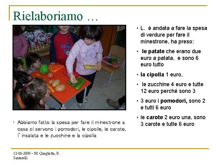 Rielaboriamo … • L. è andata a fare la spesa di verdure per fare