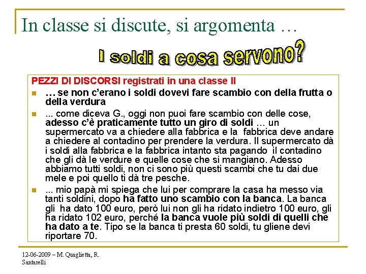 In classe si discute, si argomenta … PEZZI DI DISCORSI registrati in una classe