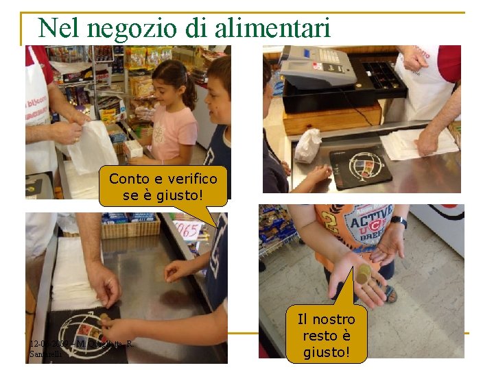 Nel negozio di alimentari Conto e verifico se è giusto! 12 -06 -2009 –