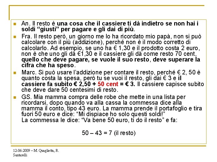 n n An. Il resto è una cosa che il cassiere ti dà indietro