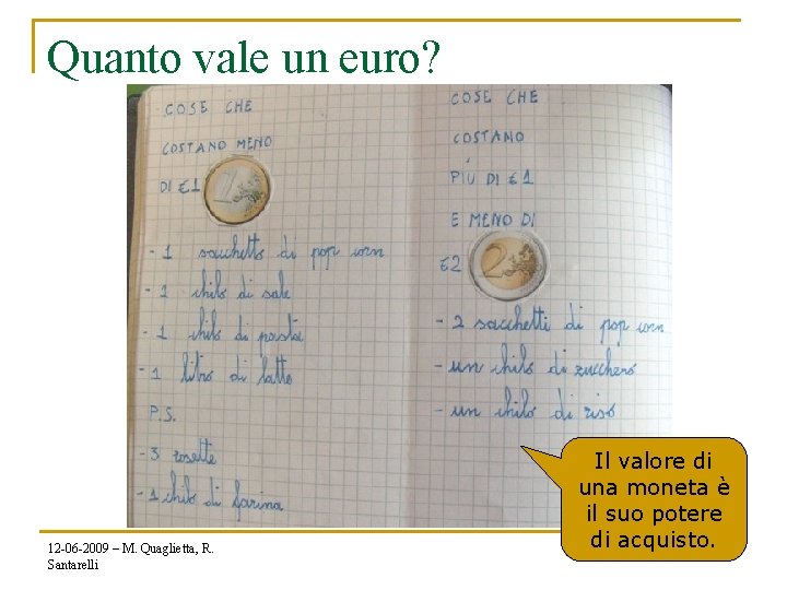 Quanto vale un euro? 12 -06 -2009 – M. Quaglietta, R. Santarelli Il valore