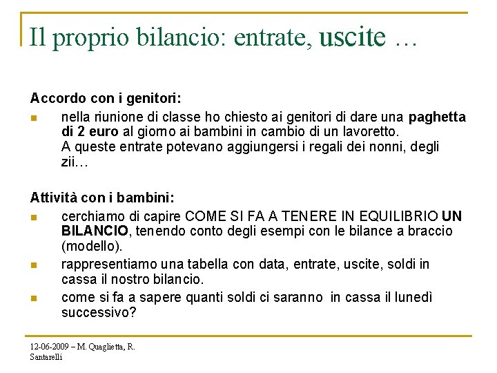 Il proprio bilancio: entrate, uscite … Accordo con i genitori: n nella riunione di