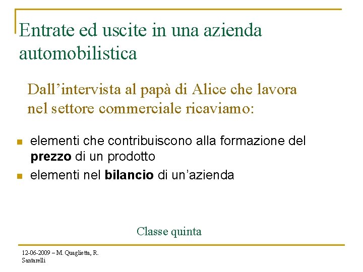 Entrate ed uscite in una azienda automobilistica Dall’intervista al papà di Alice che lavora