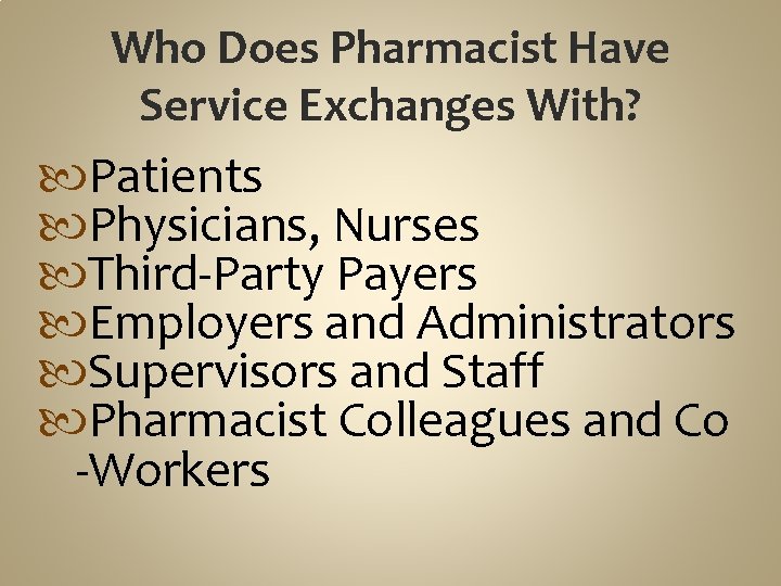 Who Does Pharmacist Have Service Exchanges With? Patients Physicians, Nurses Third-Party Payers Employers and