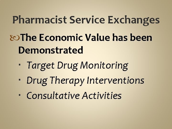 Pharmacist Service Exchanges The Economic Value has been Demonstrated Target Drug Monitoring Drug Therapy