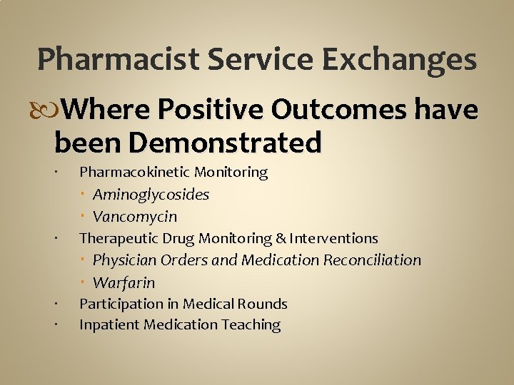 Pharmacist Service Exchanges Where Positive Outcomes have been Demonstrated Pharmacokinetic Monitoring Aminoglycosides Vancomycin Therapeutic