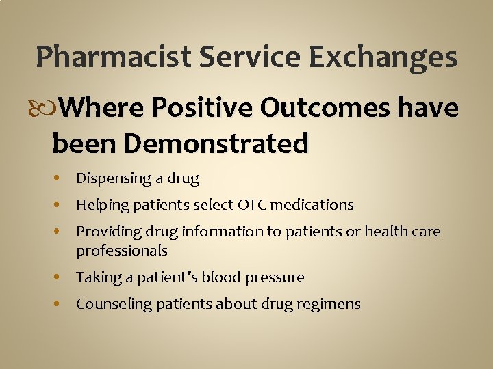 Pharmacist Service Exchanges Where Positive Outcomes have been Demonstrated • Dispensing a drug •