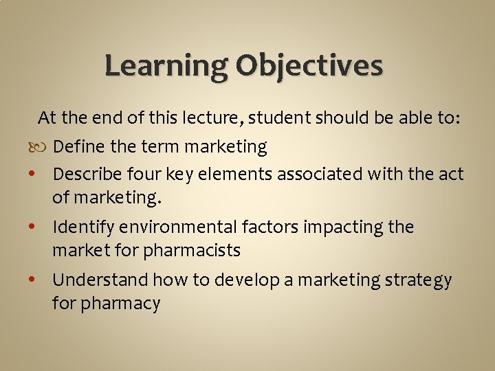 Learning Objectives At the end of this lecture, student should be able to: Define