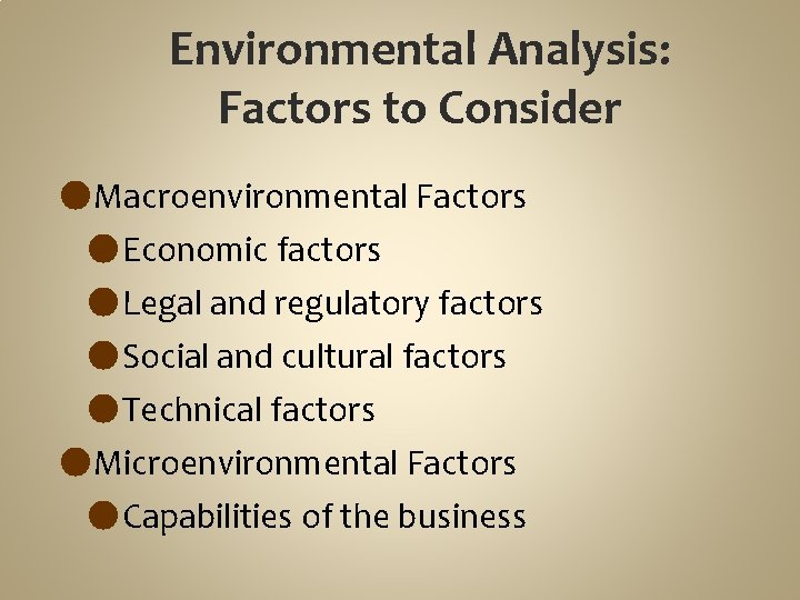 Environmental Analysis: Factors to Consider ●Macroenvironmental Factors ●Economic factors ●Legal and regulatory factors ●Social