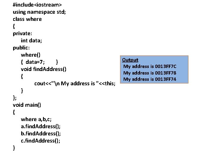 #include<iostream> using namespace std; class where { private: int data; public: where() { data=7;