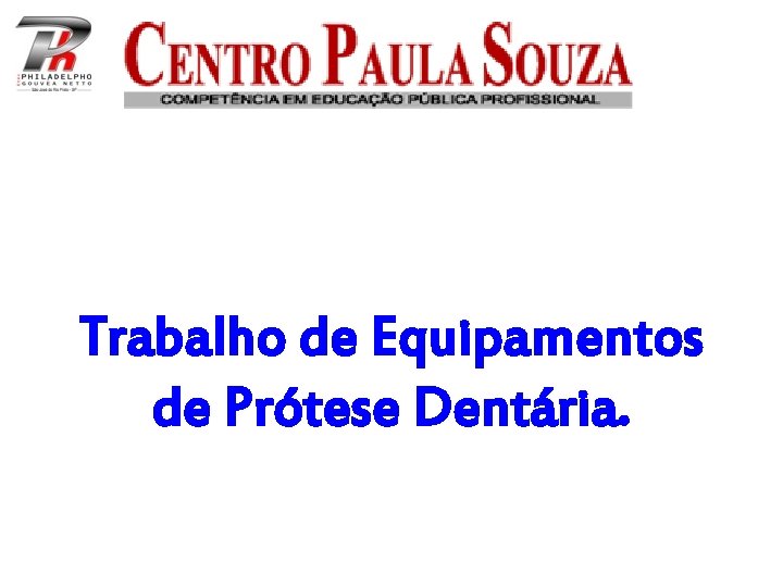 Trabalho de Equipamentos de Prótese Dentária. 