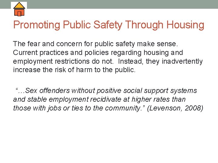 Promoting Public Safety Through Housing The fear and concern for public safety make sense.
