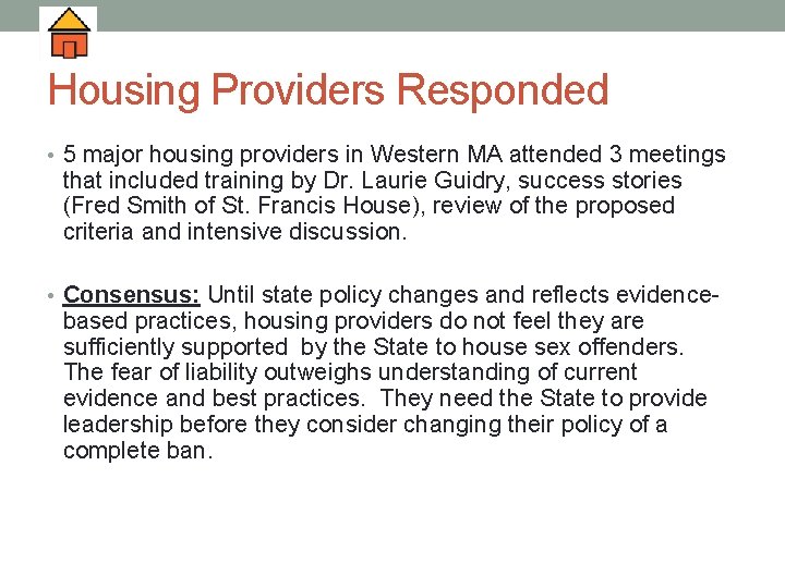 Housing Providers Responded • 5 major housing providers in Western MA attended 3 meetings
