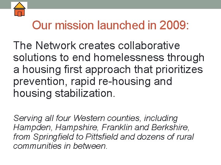 Our mission launched in 2009: The Network creates collaborative solutions to end homelessness through