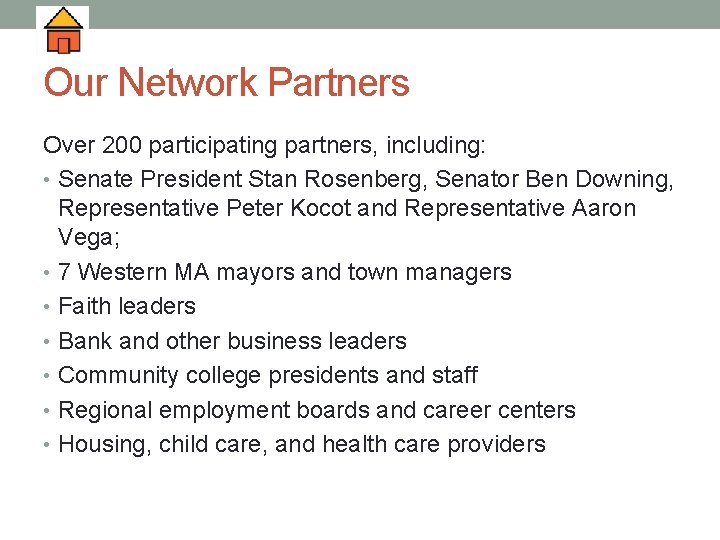 Our Network Partners Over 200 participating partners, including: • Senate President Stan Rosenberg, Senator