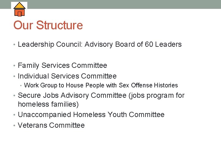 Our Structure • Leadership Council: Advisory Board of 60 Leaders • Family Services Committee