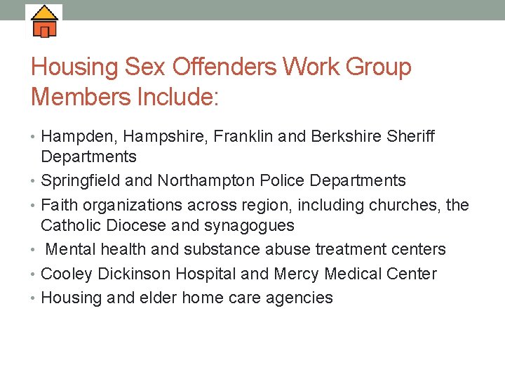 Housing Sex Offenders Work Group Members Include: • Hampden, Hampshire, Franklin and Berkshire Sheriff