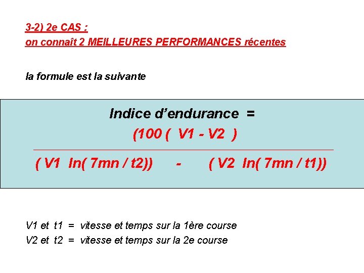 3 -2) 2 e CAS : on connaît 2 MEILLEURES PERFORMANCES récentes la formule