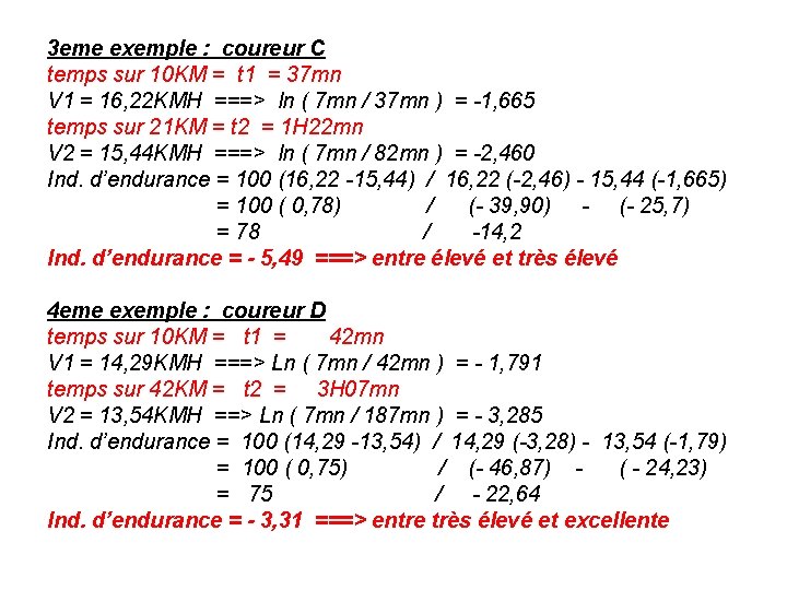 3 eme exemple : coureur C temps sur 10 KM = t 1 =