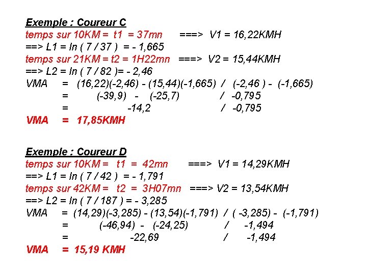 Exemple : Coureur C temps sur 10 KM = t 1 = 37 mn