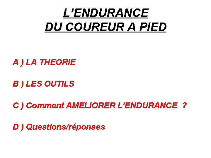 L’ENDURANCE DU COUREUR A PIED A ) LA THEORIE B ) LES OUTILS C