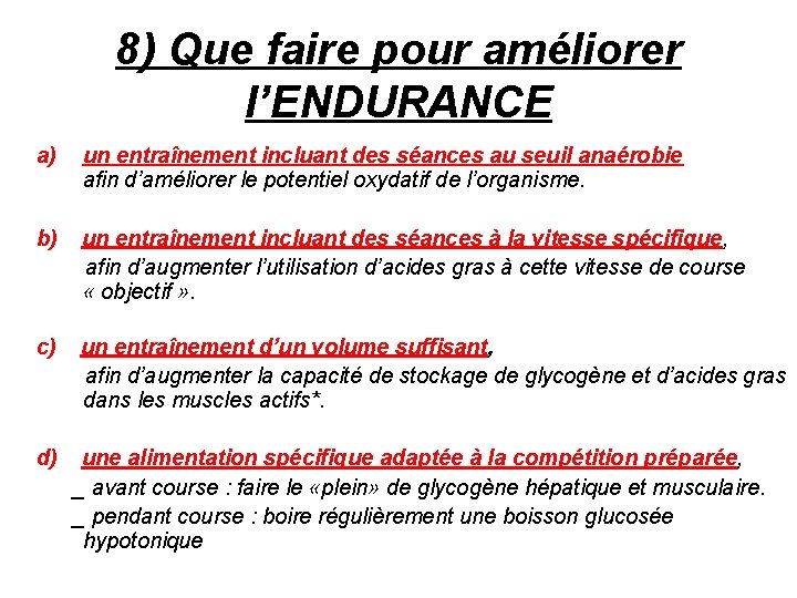 8) Que faire pour améliorer l’ENDURANCE a) un entraînement incluant des séances au seuil