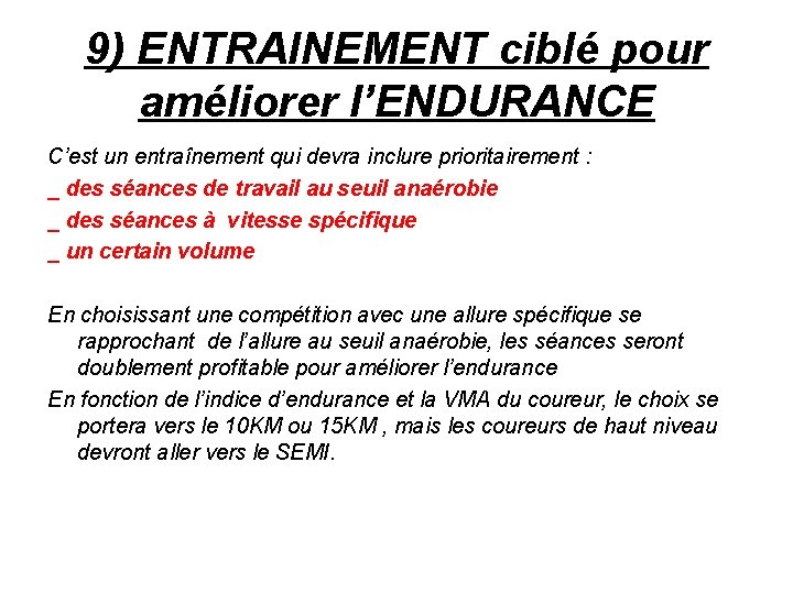 9) ENTRAINEMENT ciblé pour améliorer l’ENDURANCE C’est un entraînement qui devra inclure prioritairement :