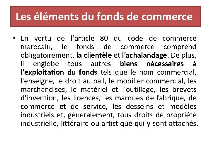 Les éléments du fonds de commerce • En vertu de l’article 80 du code