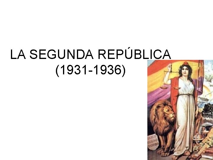 LA SEGUNDA REPÚBLICA (1931 -1936) 