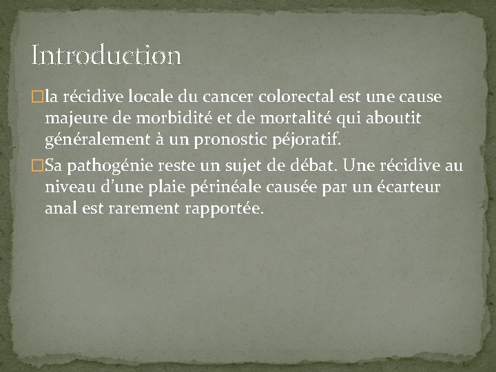 Introduction �la récidive locale du cancer colorectal est une cause majeure de morbidité et