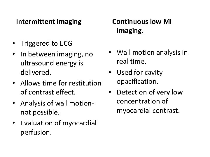 Intermittent imaging Continuous low MI imaging. • Triggered to ECG • Wall motion analysis