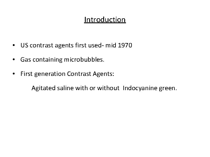 Introduction • US contrast agents first used- mid 1970 • Gas containing microbubbles. •