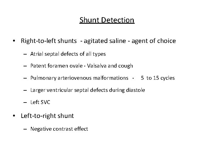 Shunt Detection • Right-to-left shunts - agitated saline - agent of choice – Atrial