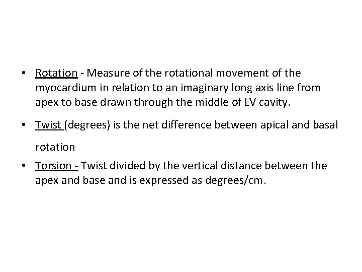  • Rotation - Measure of the rotational movement of the myocardium in relation