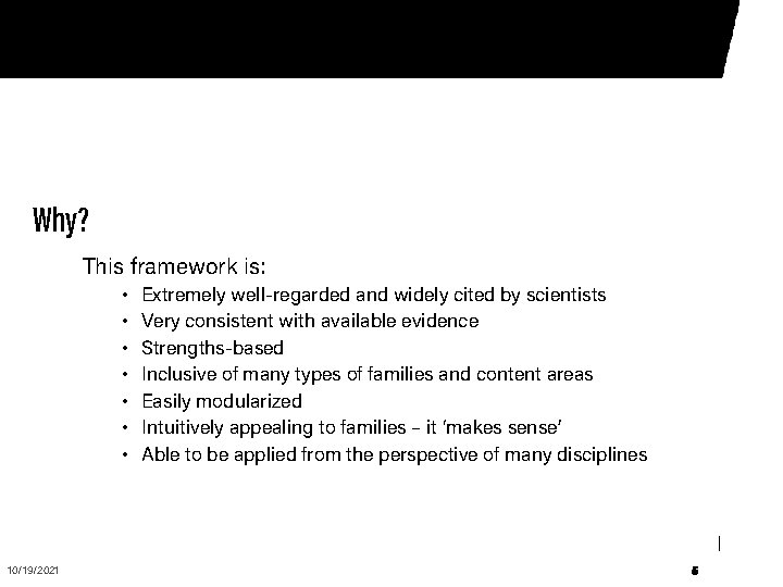Why? This framework is: • • 10/19/2021 Extremely well-regarded and widely cited by scientists