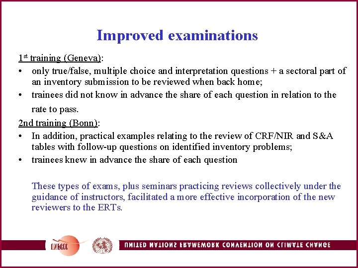 Improved examinations 1 st training (Geneva): • only true/false, multiple choice and interpretation questions