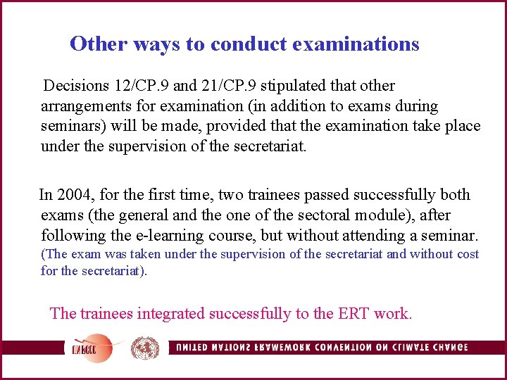 Other ways to conduct examinations Decisions 12/CP. 9 and 21/CP. 9 stipulated that other