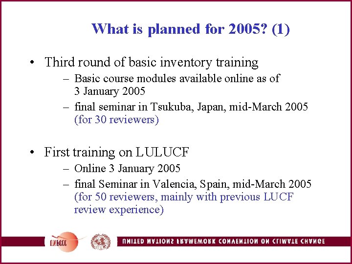 What is planned for 2005? (1) • Third round of basic inventory training –